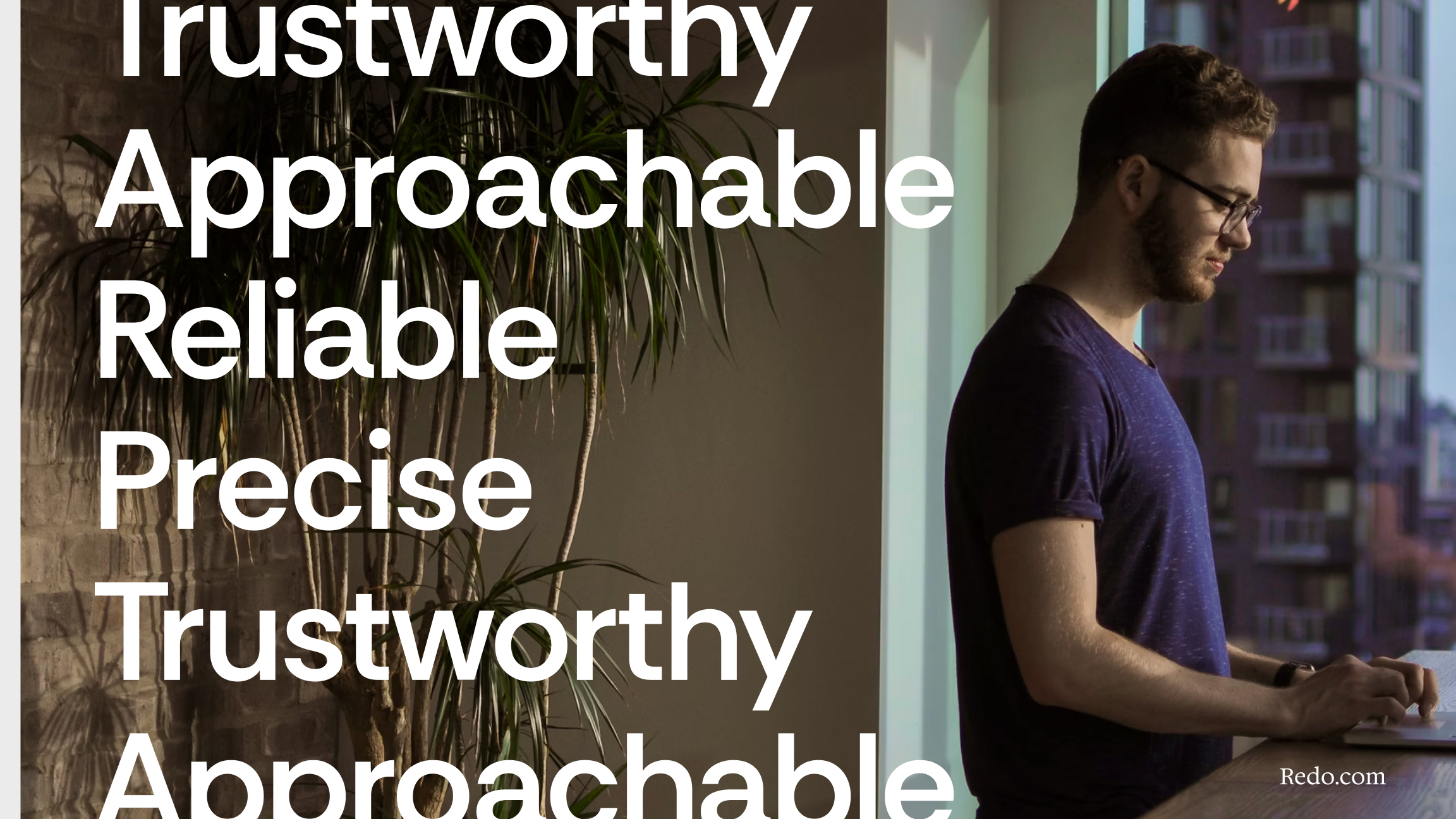 Image of man working on computer with the following text overlayed: Trustworthy, approachable, reliable, precise
